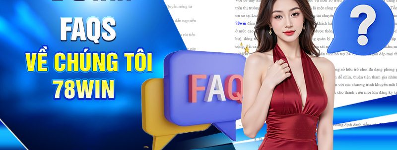 FAQs về chúng tôi 78WIN