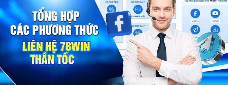 Tổng hợp các phương thức liên hệ 78Win thần tốc