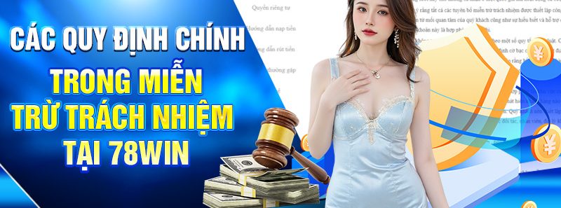 Các Quy Định Chính trong Miễn trừ trách nhiệm tại 78WIN